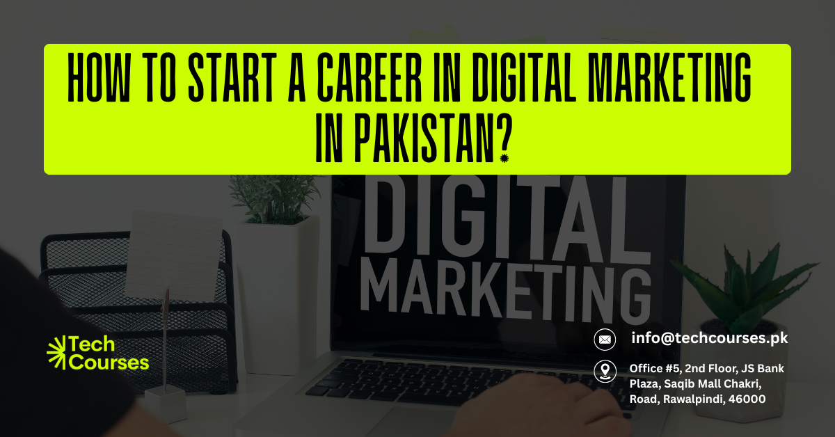 How to Start a Career in Digital Marketing in Pakistan