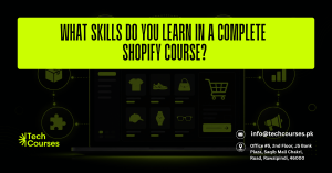 What Skills Do You Learn in a Complete Shopify Course