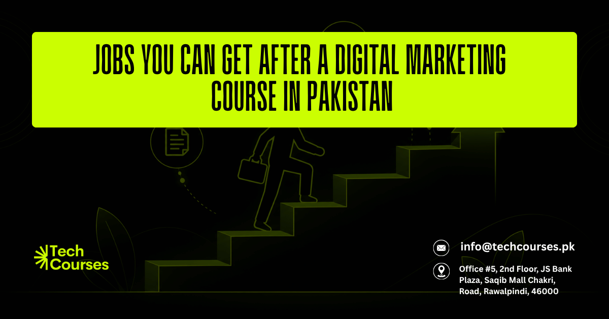Jobs You Can Get After a Digital Marketing Course in Pakistan