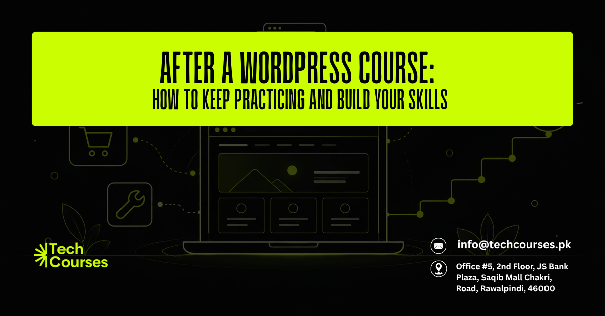 After a WordPress Course - How to Keep Practicing and Build Your Skills